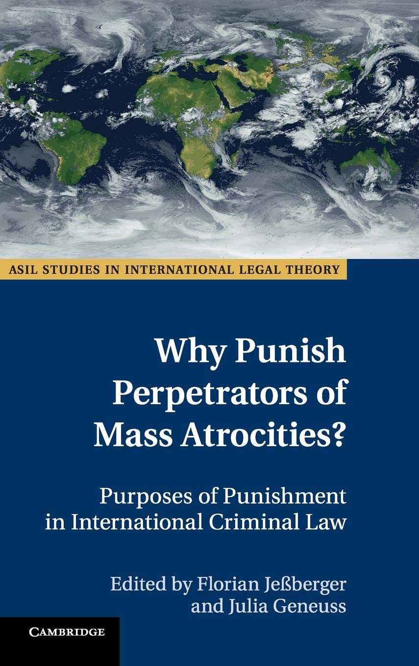 Why Punish Perpetrators of Mass Atrocities?: Purposes of Punishment in International Criminal Law (ASIL Studies in International,Used
