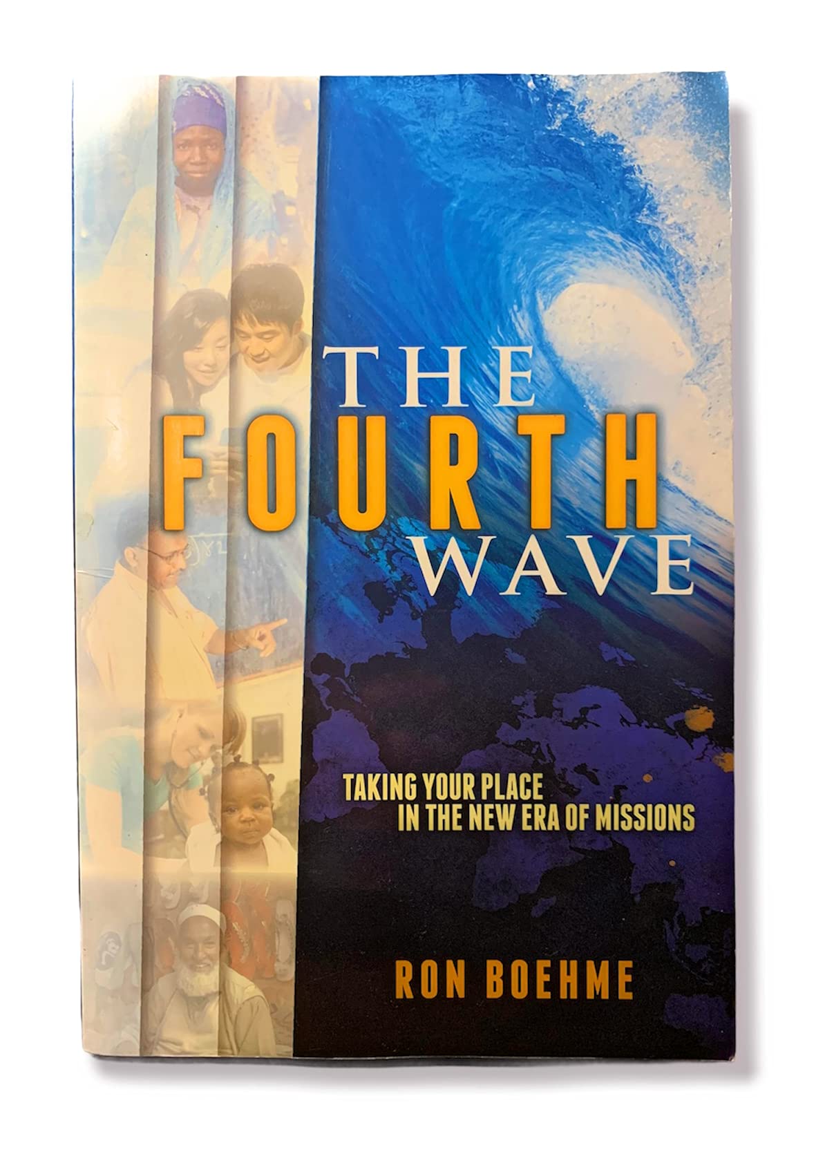 The Fourth Wave: Taking Your Place in the New Era of Missions,New