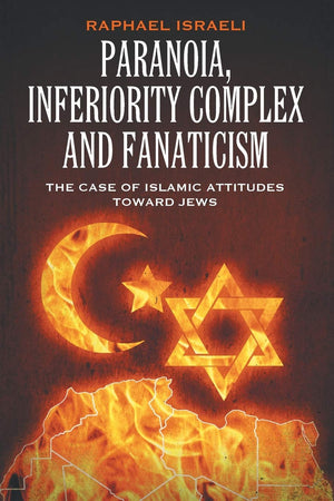 Paranoia, Inferiority Complex and Fanaticism: The Case of Islamic Attitudes toward Jews,Used