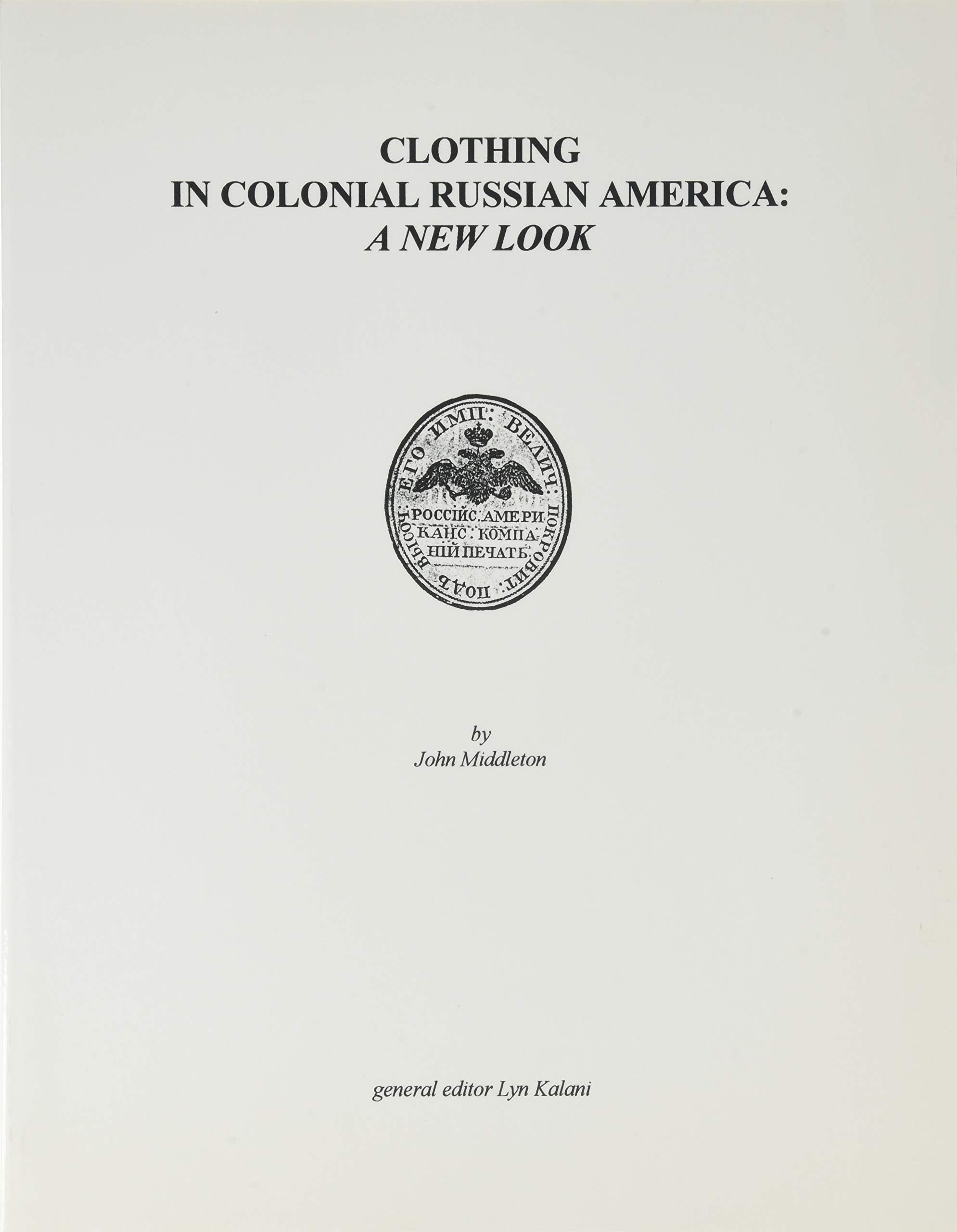 Clothing in Colonial Russian America: A New Look (Alaska History (Paperback)),Used