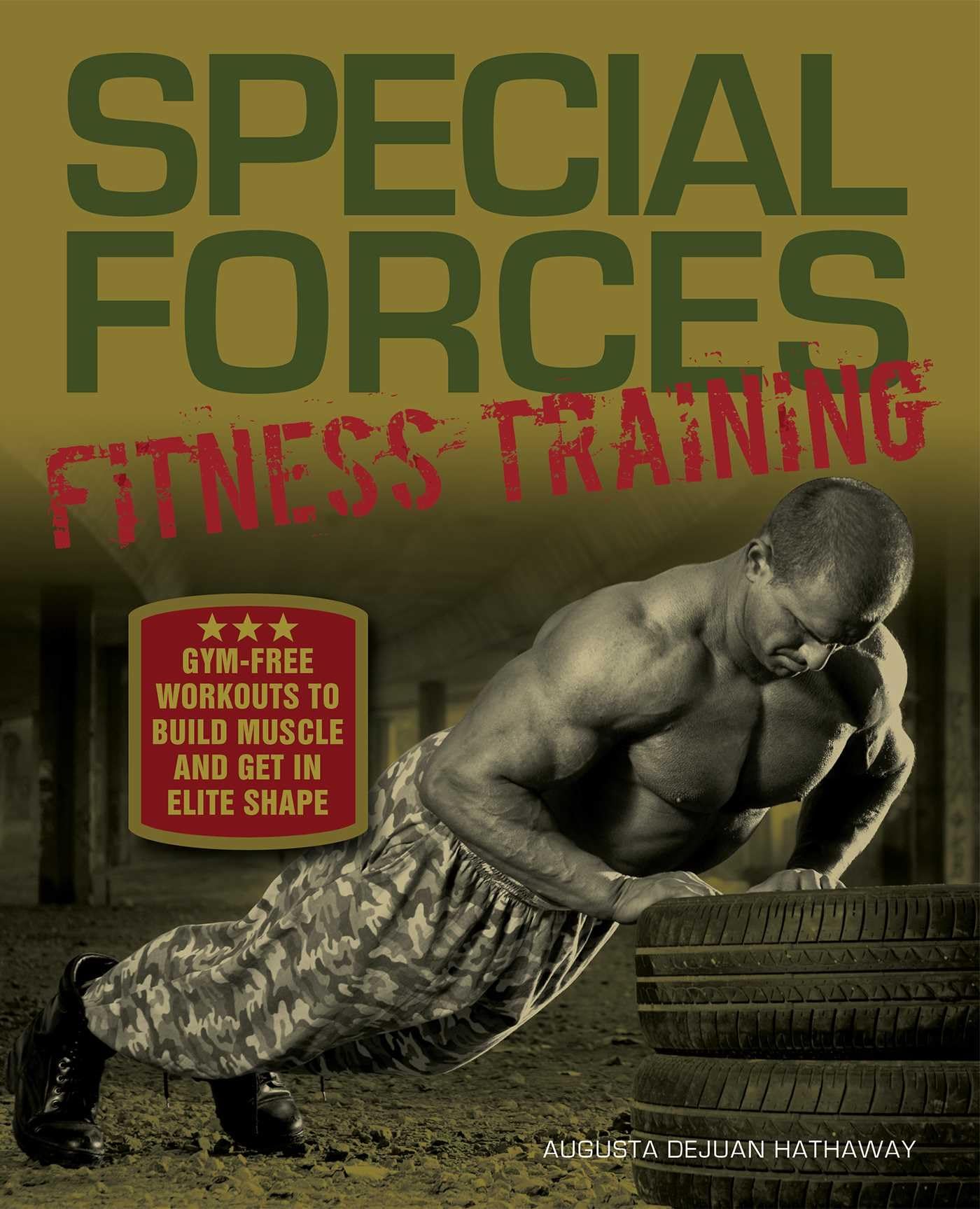 Special Forces Fitness Training: Gymfree Workouts To Build Muscle And Get In Elite Shape