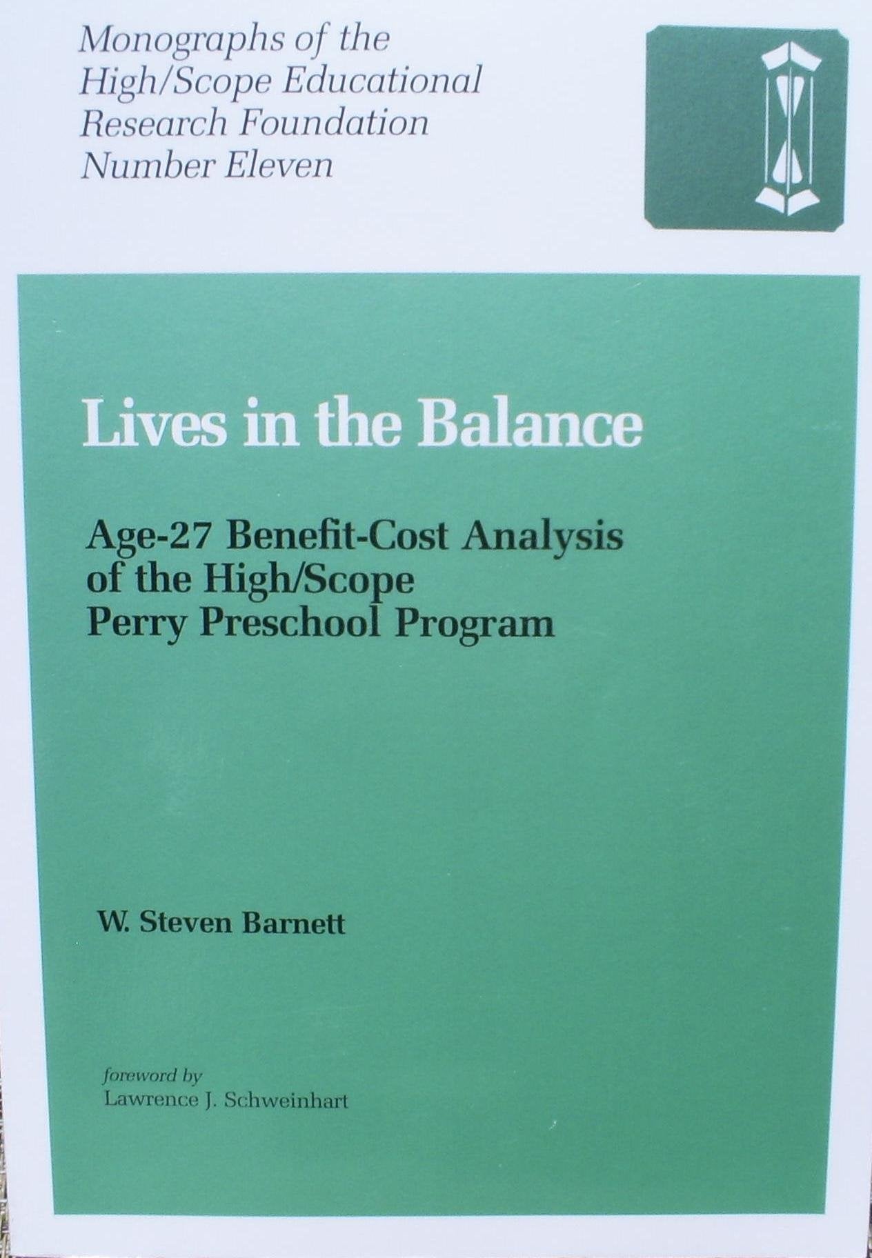 Lives in the Balance: Age27 BenefitCost Analysis of the High/Scope Perry Preschool Program (Monographs of the High/Scope Educa,Used