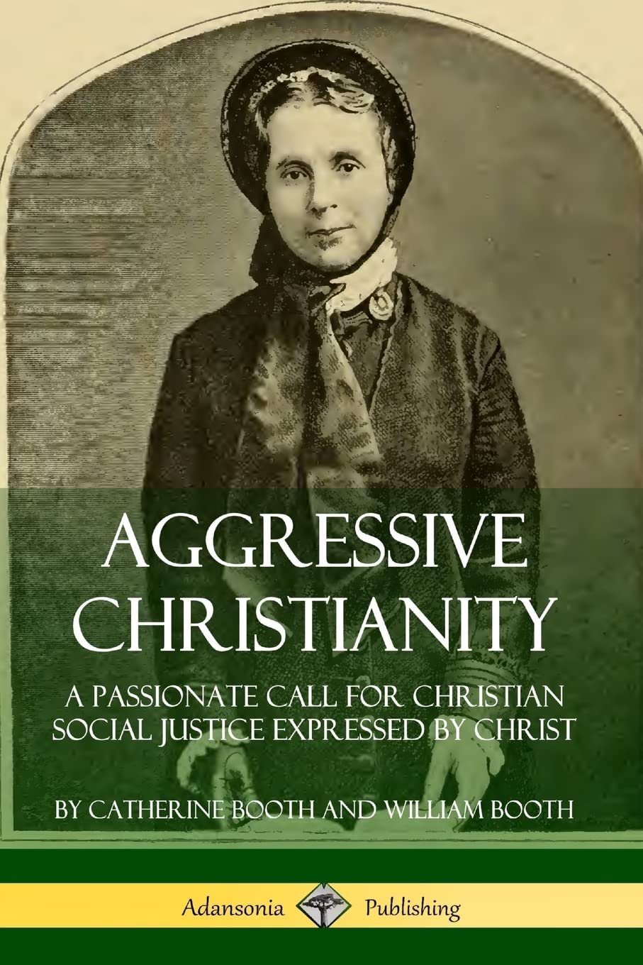 Aggressive Christianity: A Passionate Call for Christian Social Justice Expressed by Christ,Used