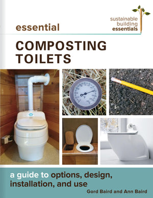 Essential Composting Toilets: A Guide to Options, Design, Installation, and Use (Sustainable Building Essentials Series, 10),Used