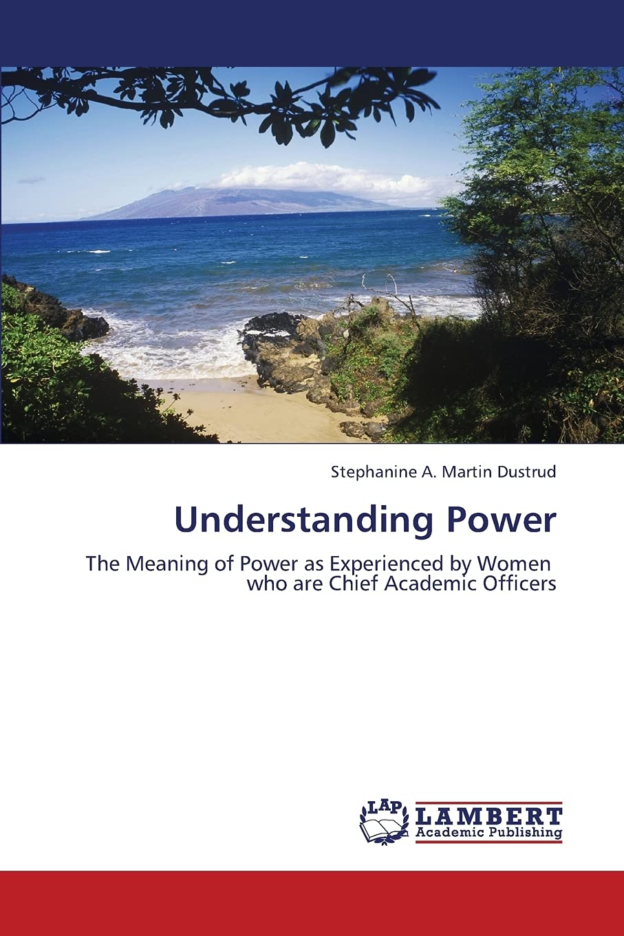 Understanding Power: The Meaning of Power as Experienced by Women who are Chief Academic Officers,Used