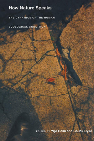 How Nature Speaks: The Dynamics Of The Human Ecological Condition (New Ecologies For The Twentyfirst Century),New