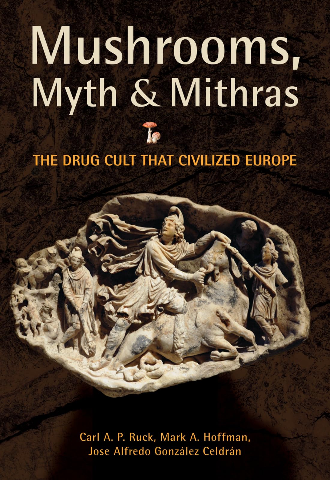 Mushrooms, Myth And Mithras: The Drug Cult That Civilized Europe