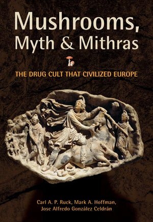 Mushrooms, Myth And Mithras: The Drug Cult That Civilized Europe