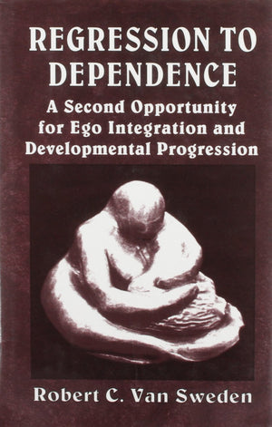 Regression to Dependence: A Second Opportunity for Ego Integration and Developmental Progression,Used