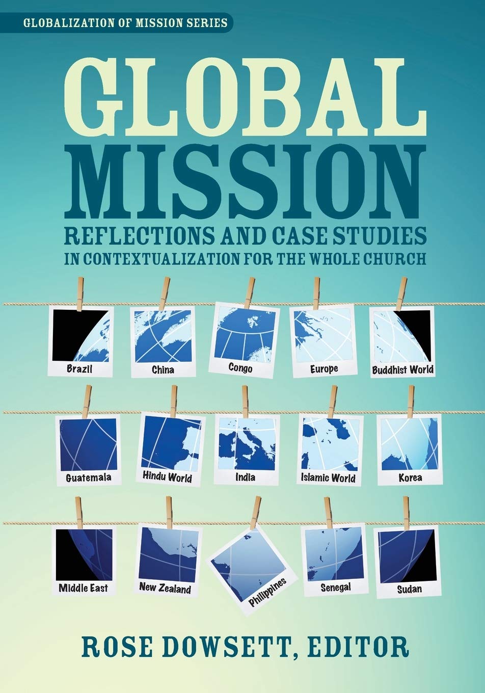 Global Mission*: Reflections and Case Studies in Local Theology for the Whole Church (Globalization of Mission),Used