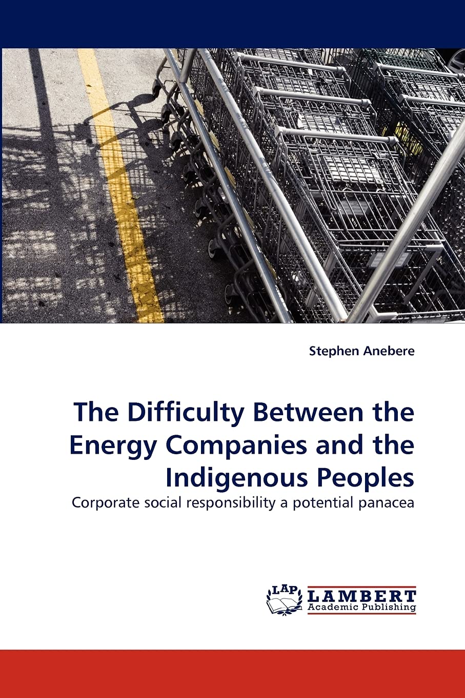 The Difficulty Between the Energy Companies and the Indigenous Peoples: Corporate social responsibility a potential panacea,Used