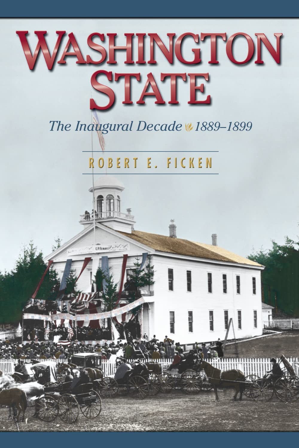 Washington State: The Inaugural Decade, 18891899,Used