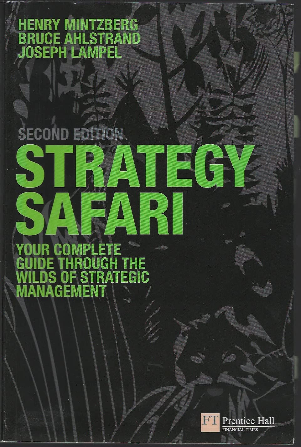 Strategy Safari: The Complete Guide Through The Wilds Of Strategic Management (2Nd Edition),New
