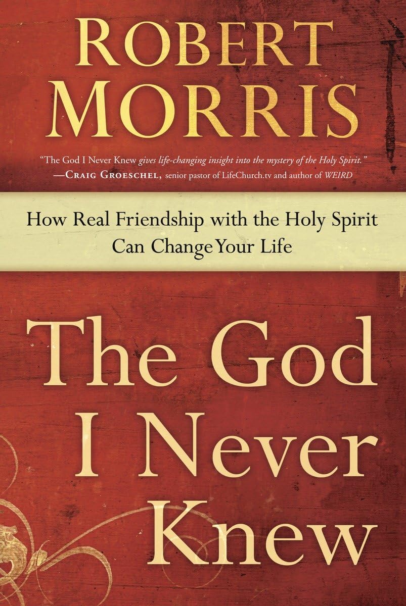 The God I Never Knew: How Real Friendship with the Holy Spirit Can Change Your Life,New