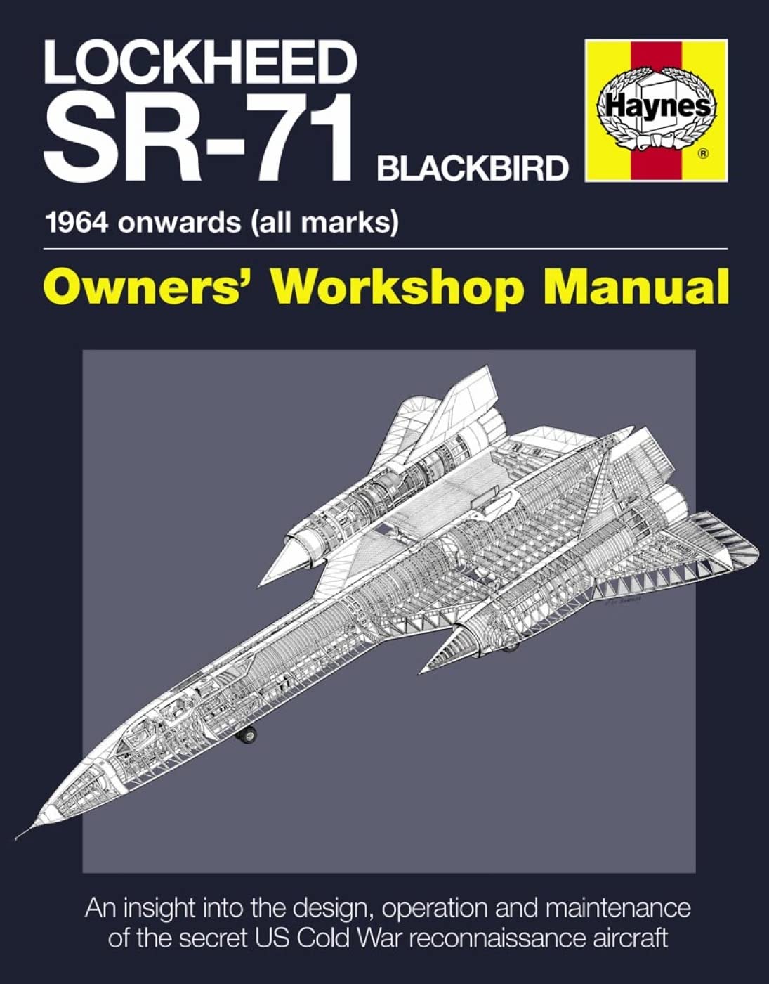 Lockheed Sr71 Blackbird: 1964 Onwards (All Marks) (Owners' Workshop Manual)