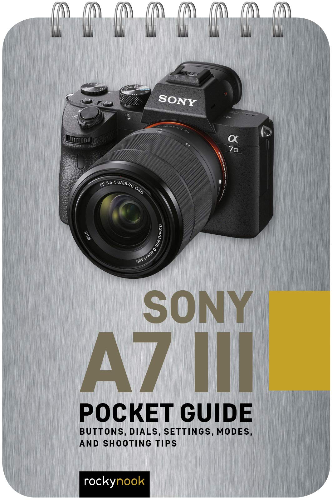 Sony a7 III: Pocket Guide: Buttons, Dials, Settings, Modes, and Shooting Tips (The Pocket Guide Series for Photographers, 5),New