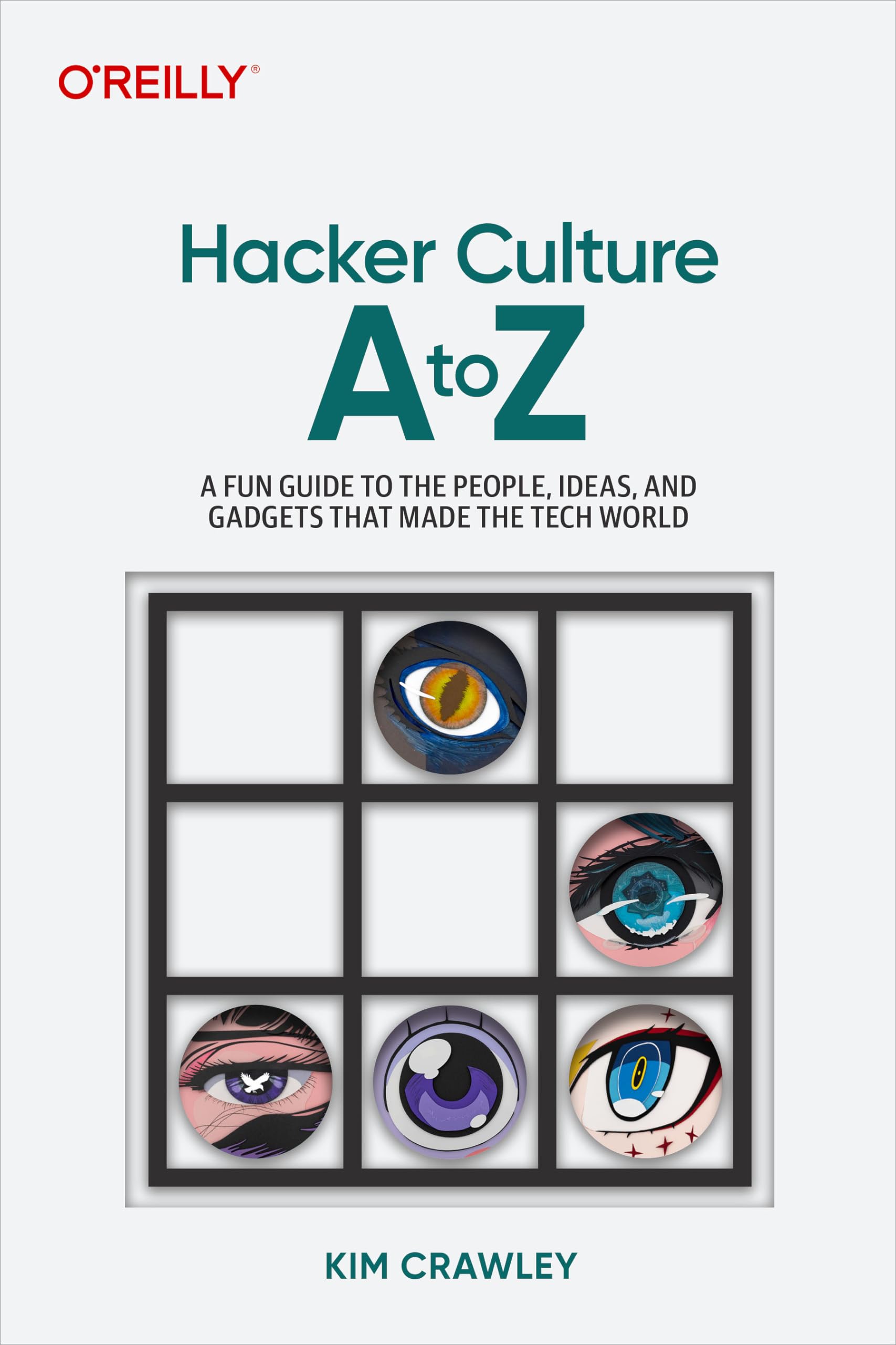Hacker Culture A To Z: A Fun Guide To The People, Ideas, And Gadgets That Made The Tech World,Used