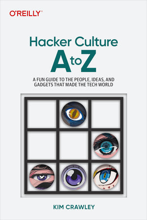 Hacker Culture A To Z: A Fun Guide To The People, Ideas, And Gadgets That Made The Tech World,Used