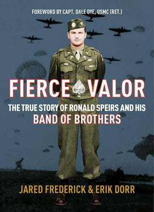 Fierce Valor: The True Story of Ronald Speirs and his Band of Brothers,New