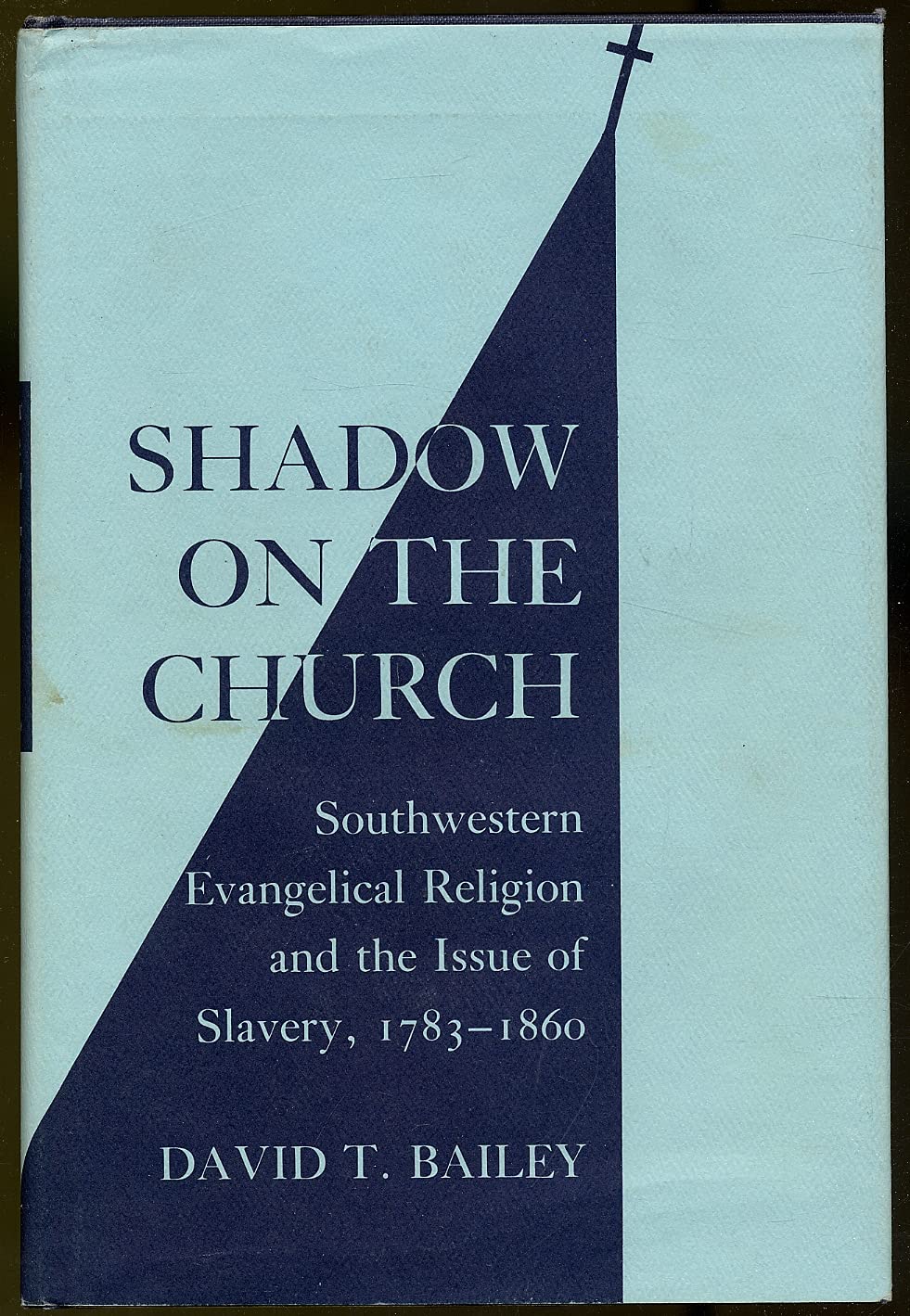 Shadow on the Church: Southwestern Evangelical Religion and the Issue of Slavery, 17831860,Used