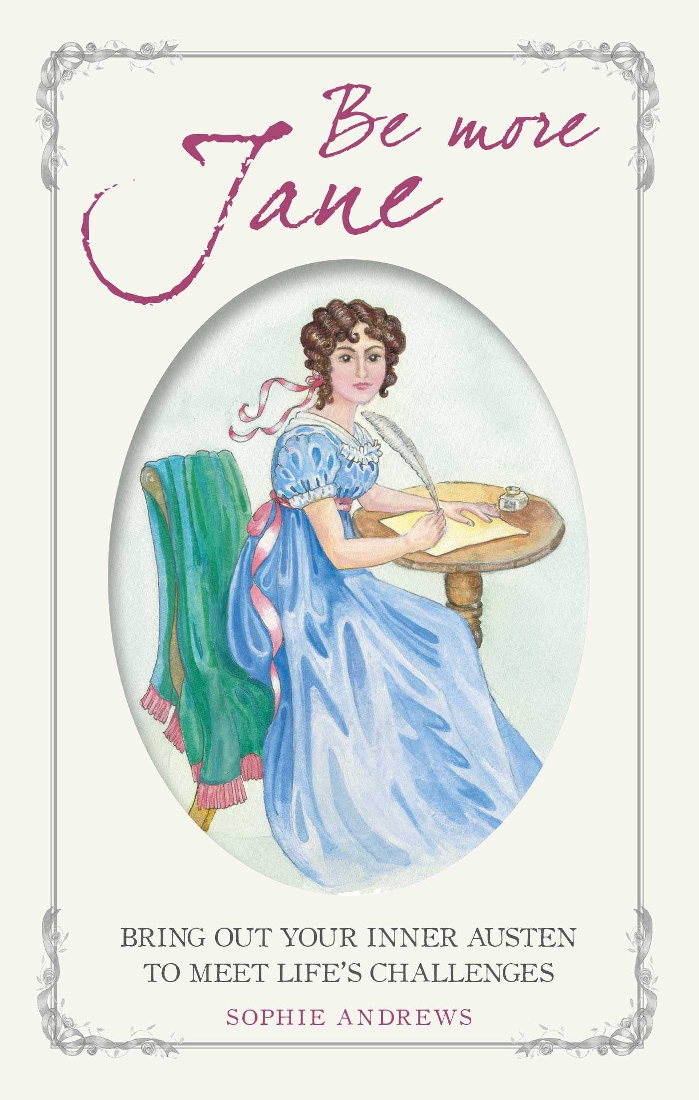 Be More Jane: Bring out your inner Austen to meet life's challenges,Used
