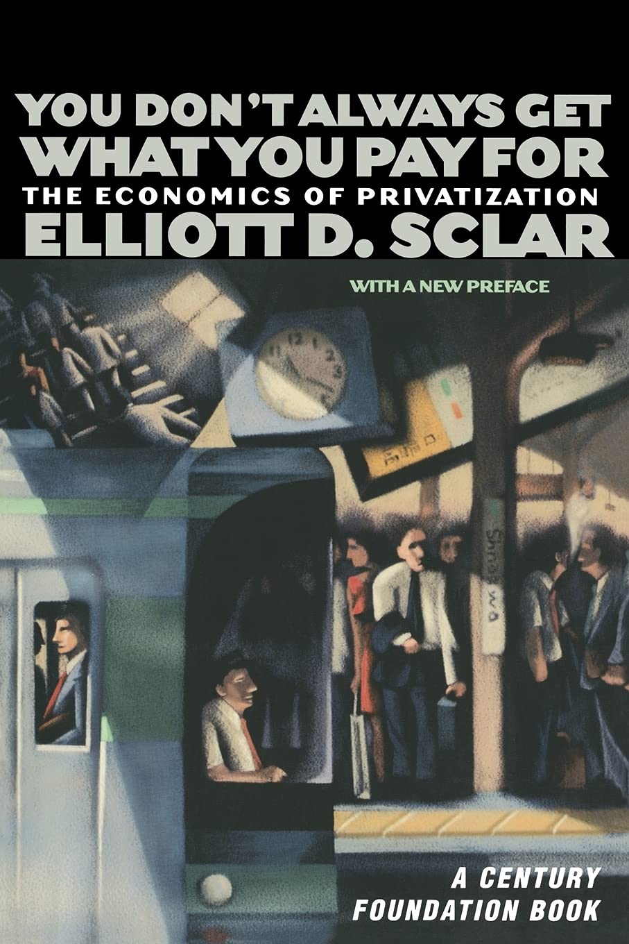 You Don't Always Get What You Pay For: The Economics of Privatization (A Century Foundation Book),New