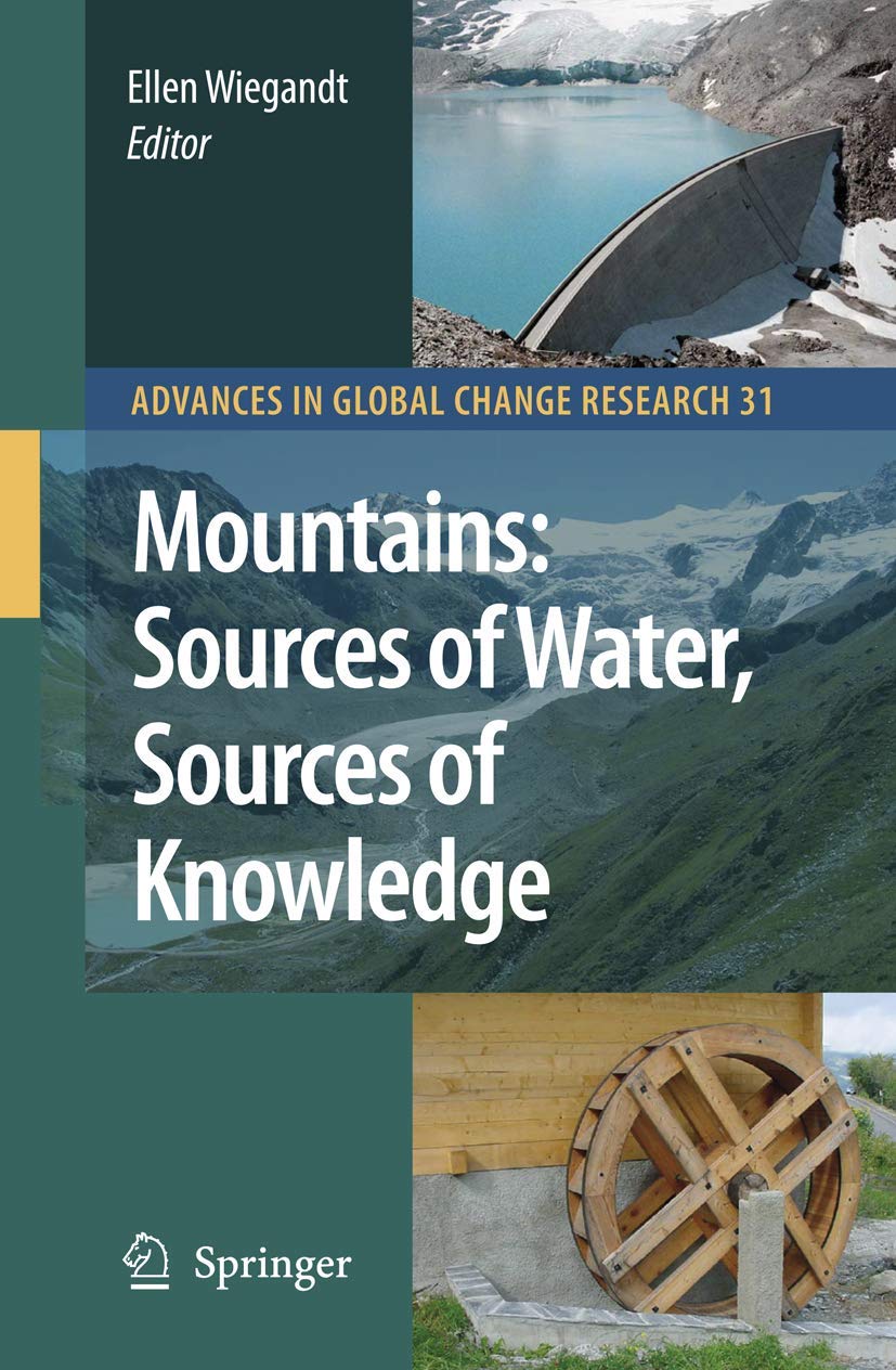 Mountains: Sources of Water, Sources of Knowledge (Advances in Global Change Research, 31),Used