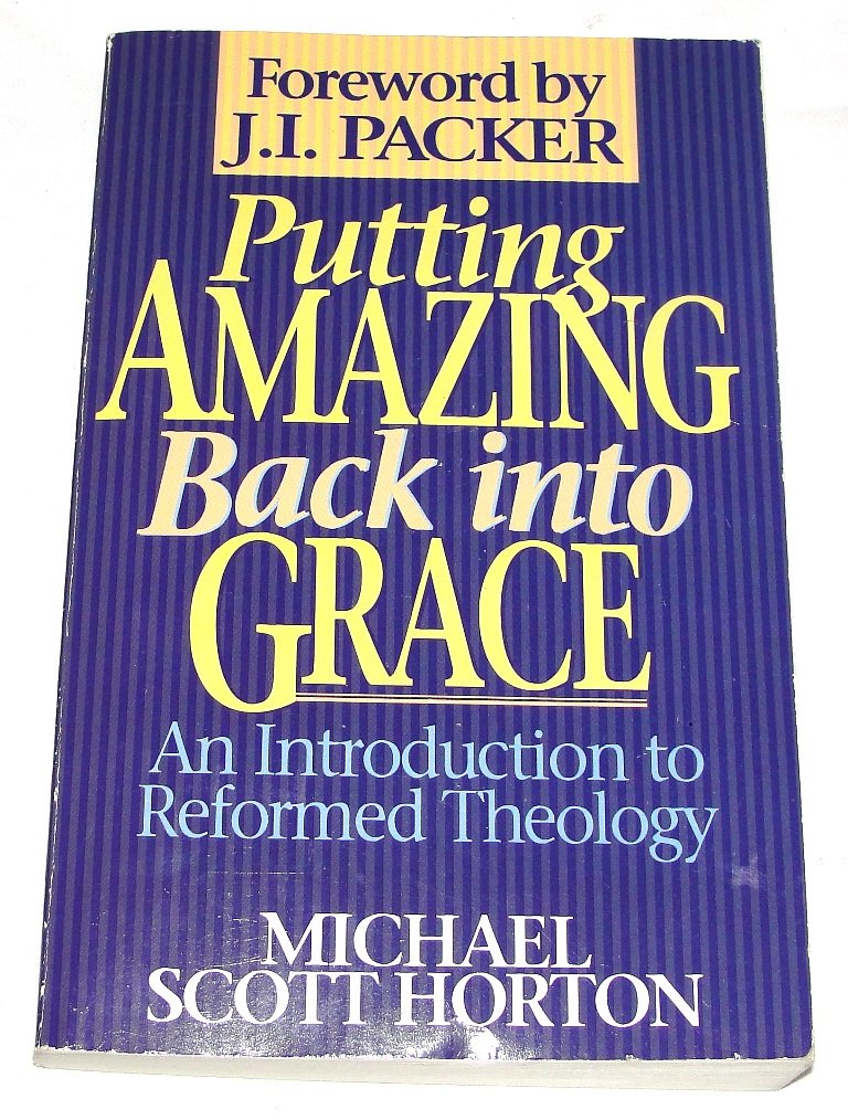 Putting Amazing Back into Grace: An Introduction to Reformed Theology,Used