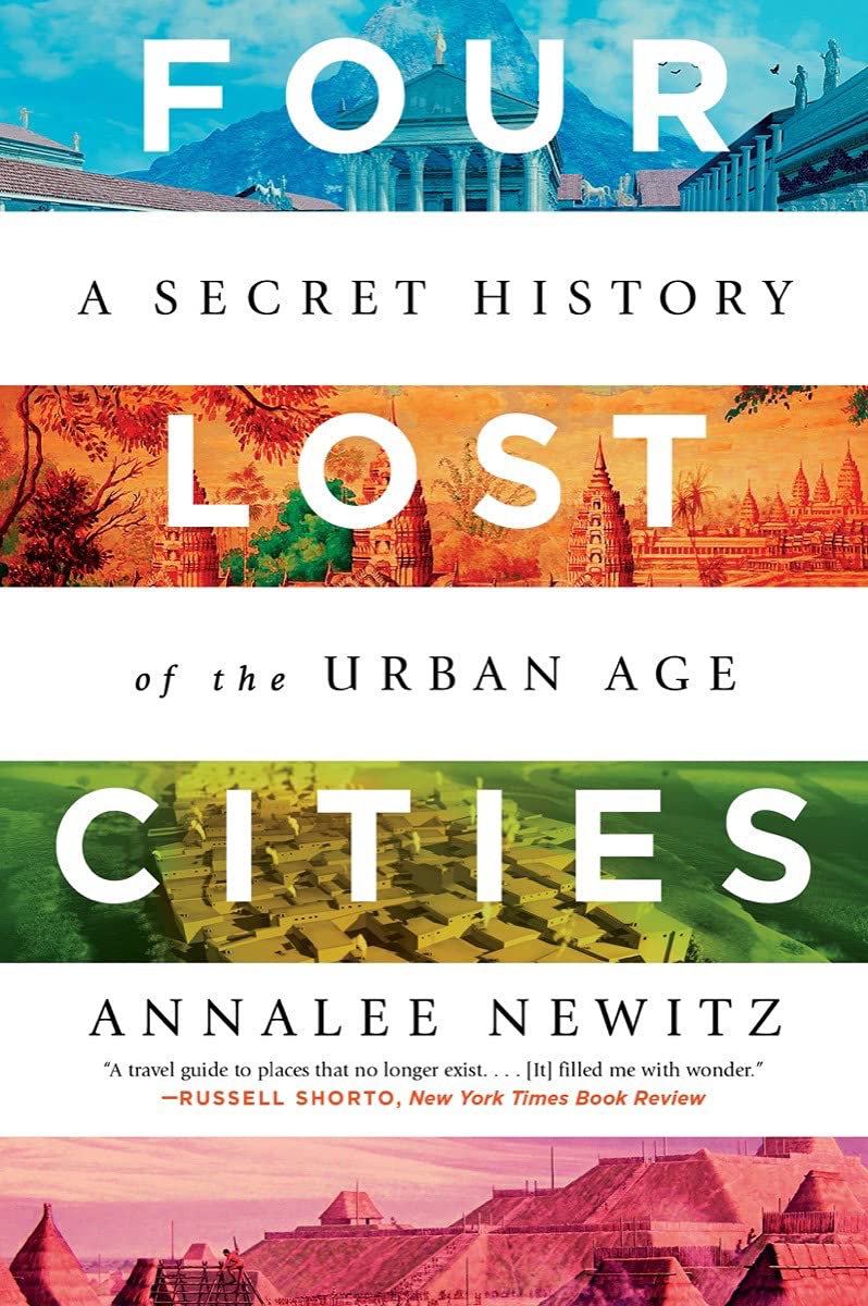 Four Lost Cities: A Secret History Of The Urban Age,New