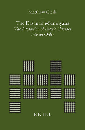 The DasanamiSa?nyasis: The Integration of Ascetic Lineages Into an Order (Brill's Indological Library) (English and Hindi Editi,Used