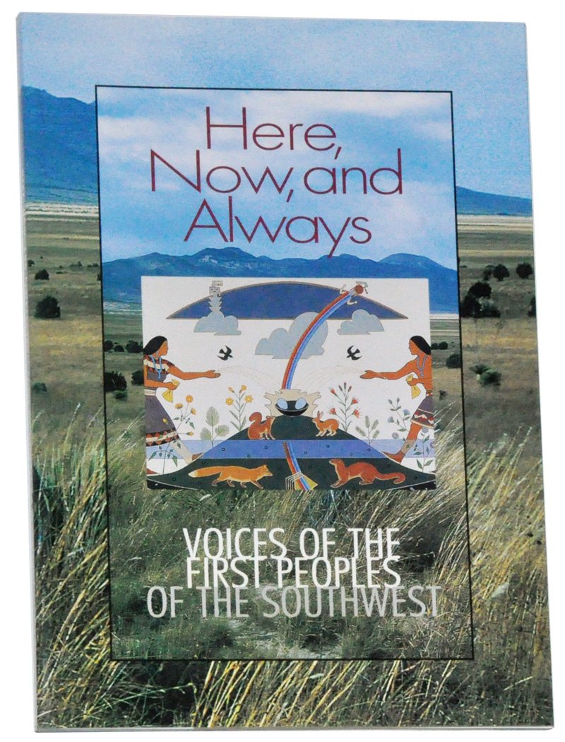 Here, Now, and Always: Voices of the First Peoples of the Southwest,Used