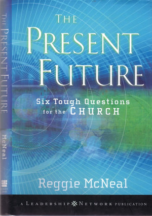 The Present Future: Six Tough Questions For The Church,New