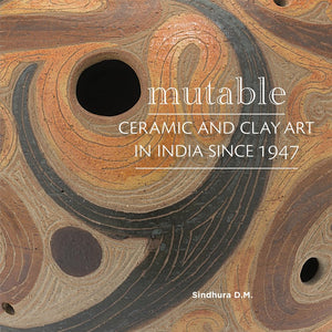 Mutable Ceramic & Clay Art Of India: Ceramic And Clay Art In India Since 1947
