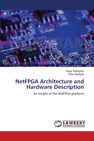 NetFPGA Architecture and Hardware Description: An insight of the NetFPGA platform,Used