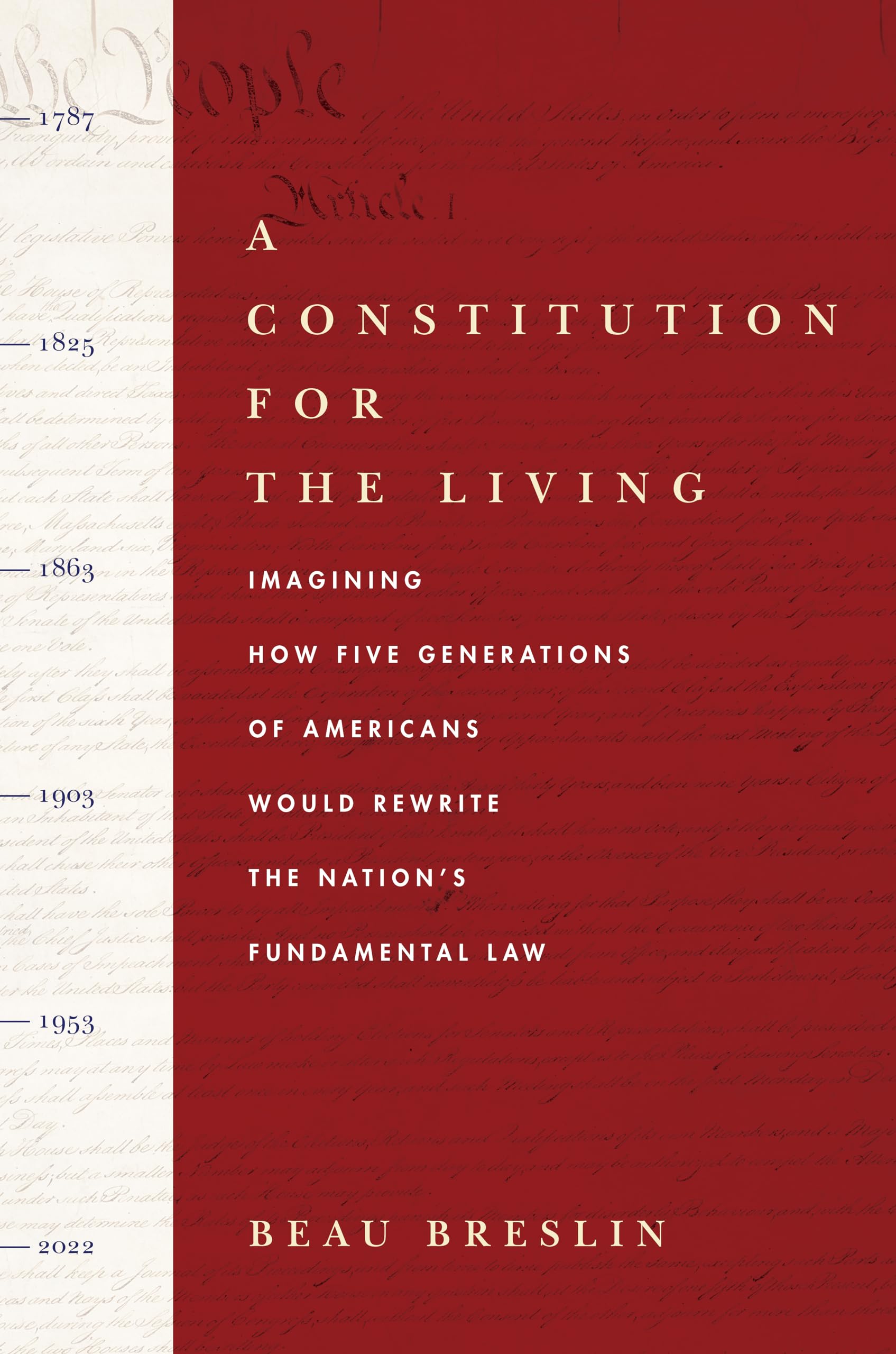 A Constitution For The Living: Imagining How Five Generations Of Americans Would Rewrite The Nation'S Fundamental Law,Used