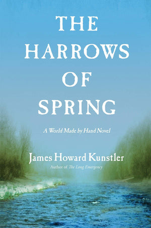 The Harrows Of Spring: A World Made By Hand Novel