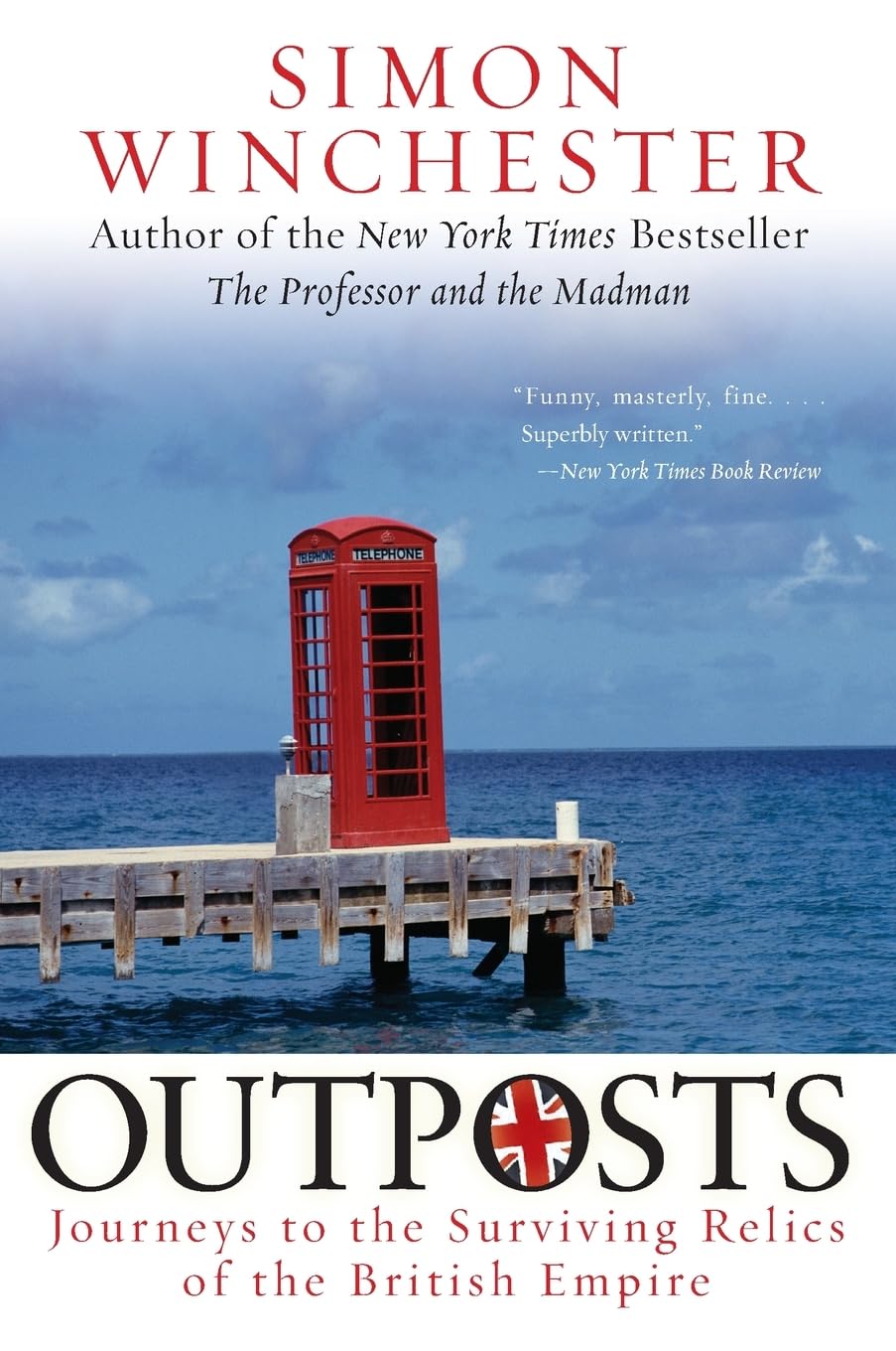 Outposts: Journeys to the Surviving Relics of the British Empire,Used