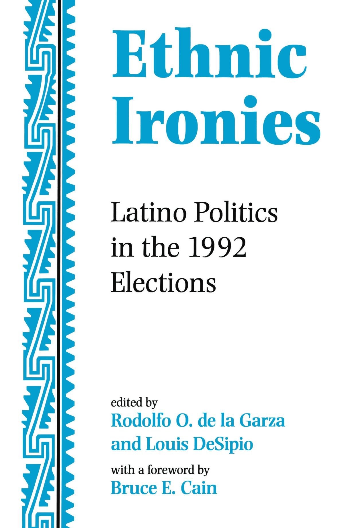 Ethnic Ironies: Latino Politics In The 1992 Elections,Used