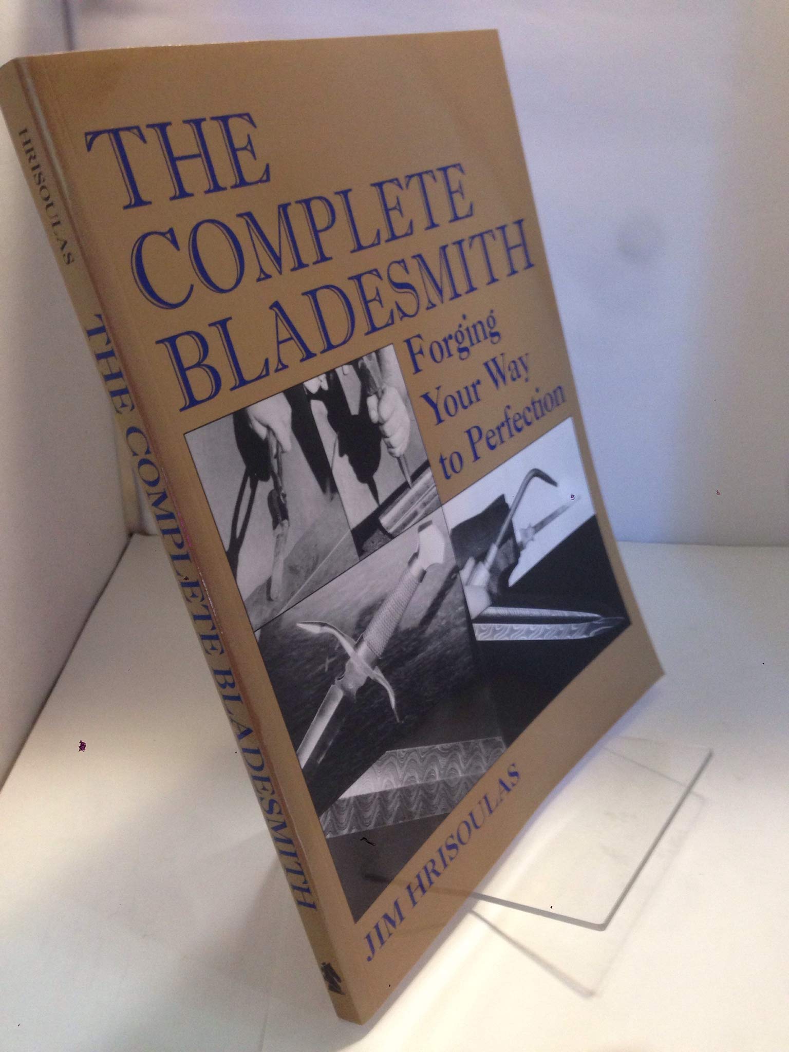 The Complete Bladesmith: Forging Your Way to Perfection,New