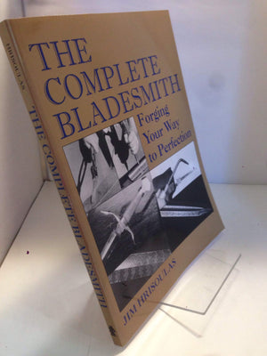 The Complete Bladesmith: Forging Your Way to Perfection,New