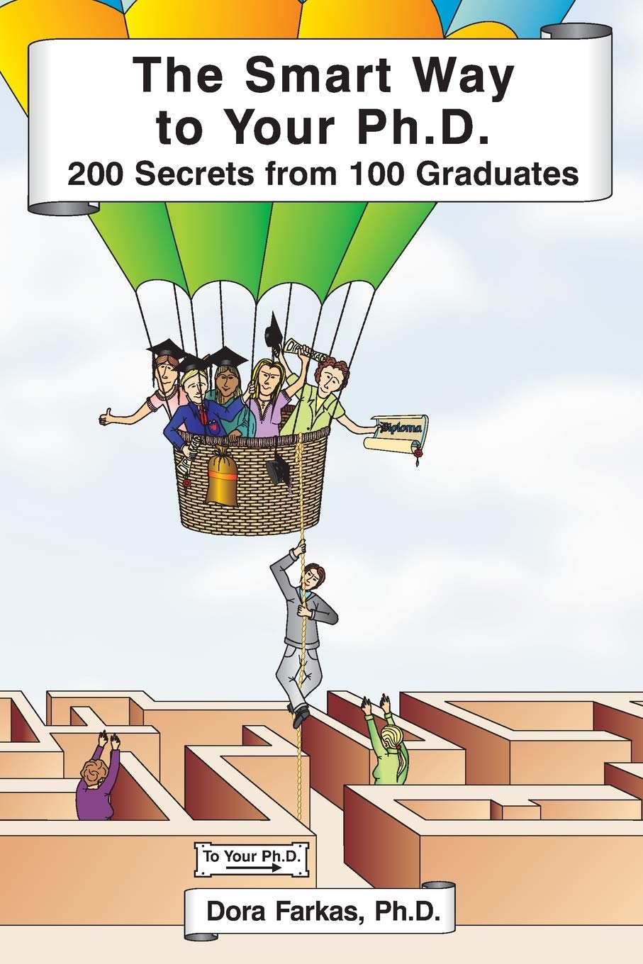 The Smart Way to Your Ph.D.: 200 Secrets From 100 Graduates,Used