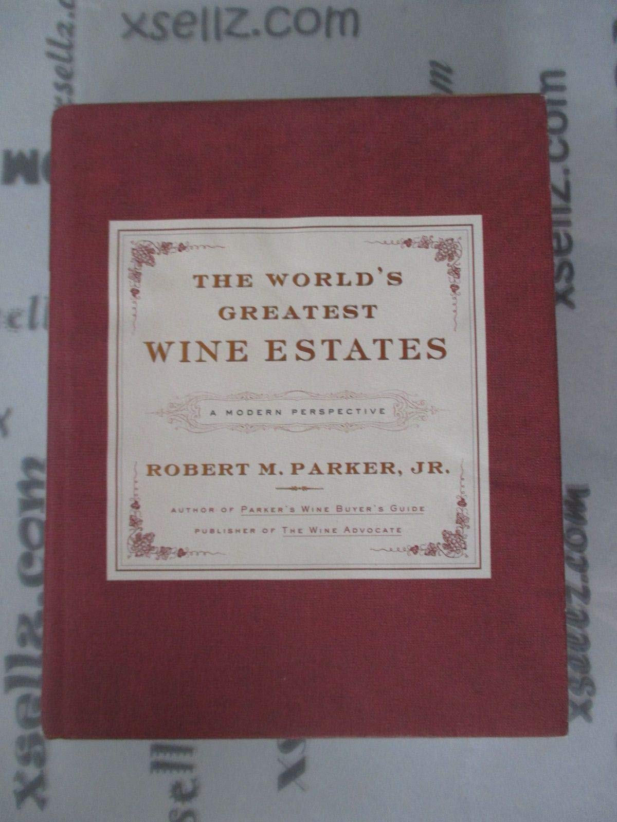 The World's Greatest Wine Estates: A Modern Perspective,New