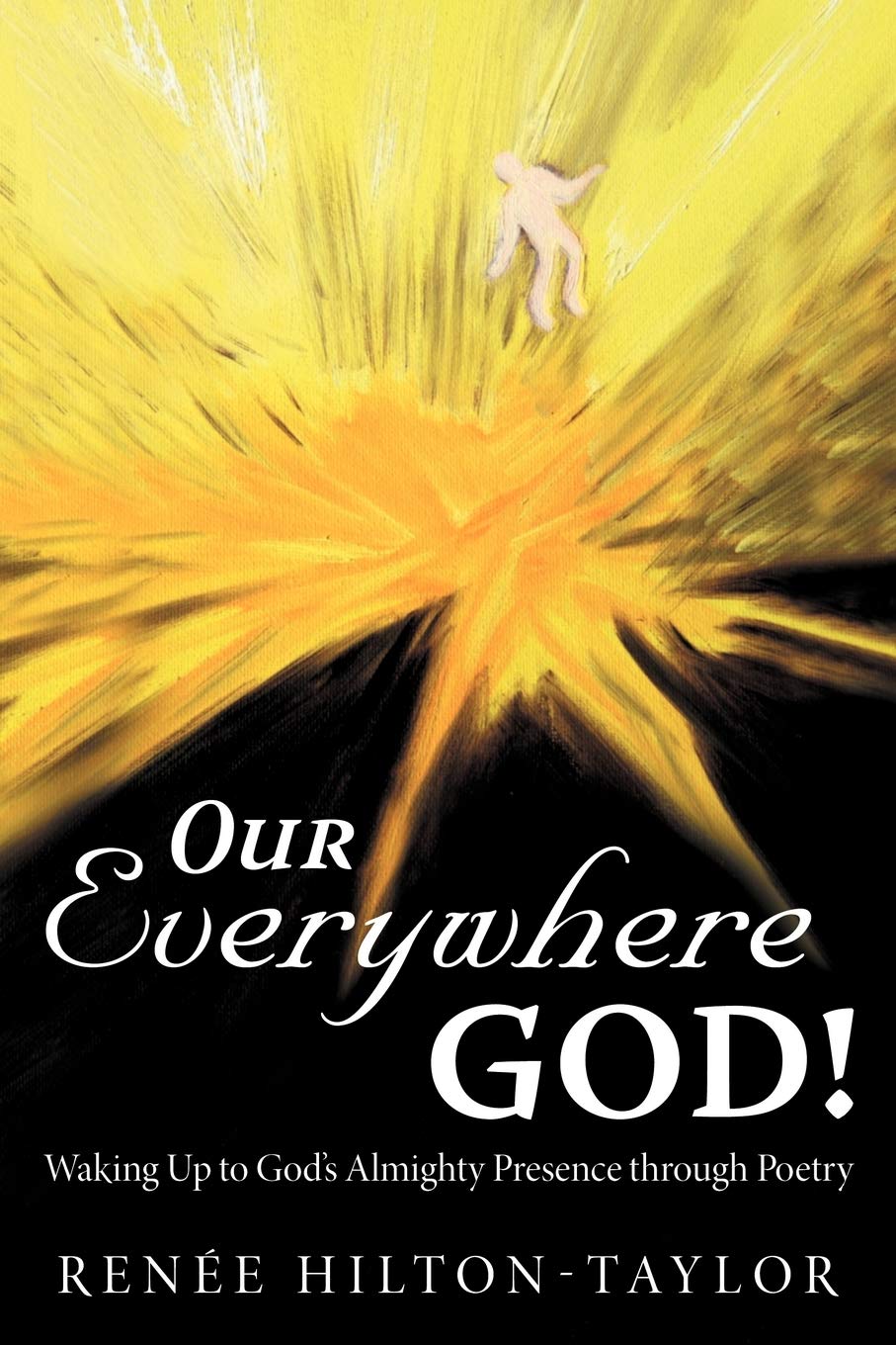 Our Everywhere God!: Waking Up To God'S Almighty Presence Through Poetry,Used