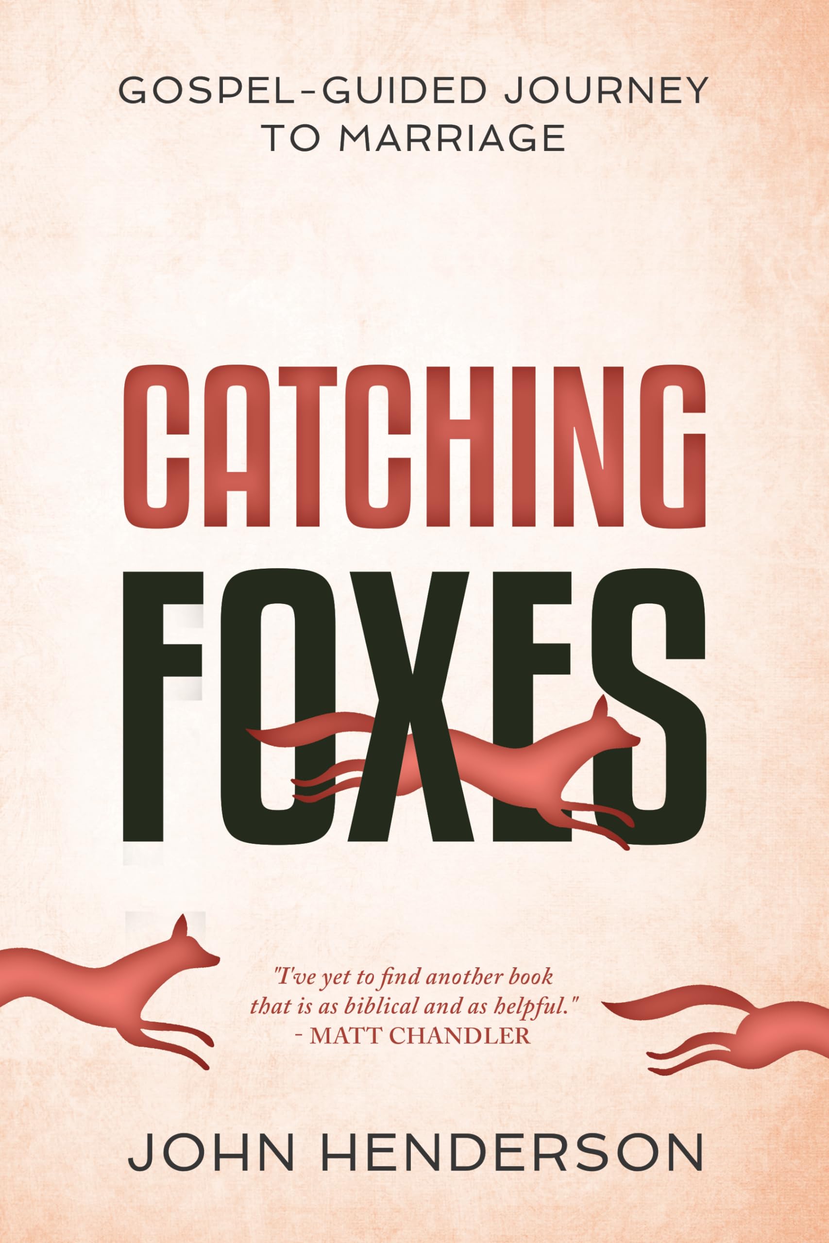Catching Foxes: A GospelGuided Journey to Marriage,Used
