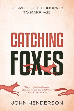 Catching Foxes: A GospelGuided Journey to Marriage,Used