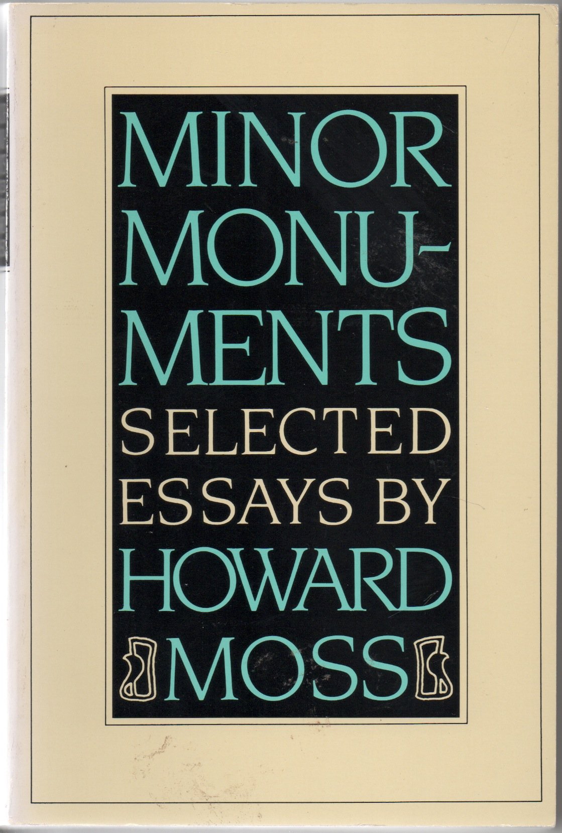 Minor Monuments: Selected Essays-new