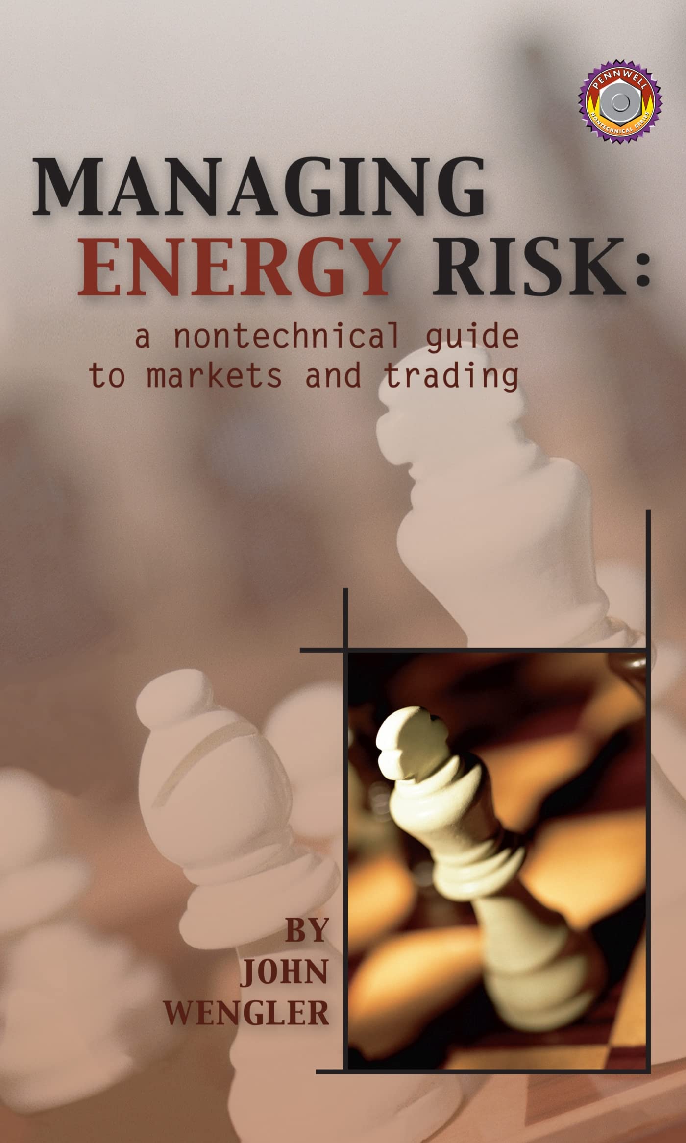Managing Energy Risk: A Nontechnical Guide to Markets and Trading,New