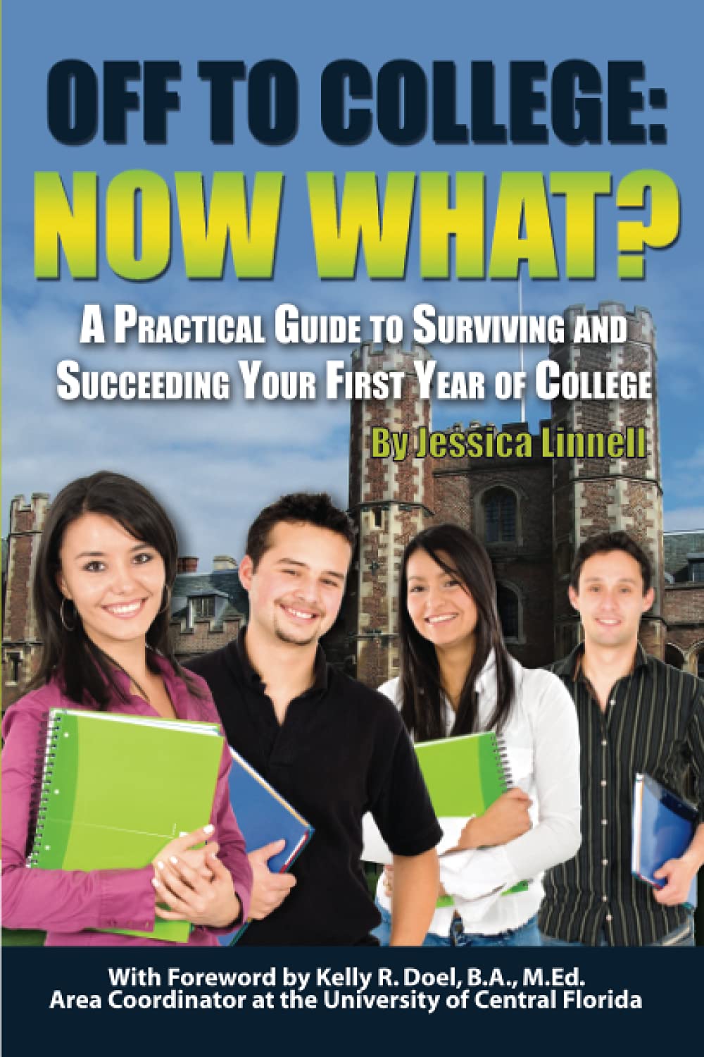 Off to College Now What? A Practical Guide to Surviving and Succeeding Your First Year of College: Now What? A Practical Guide t,Used