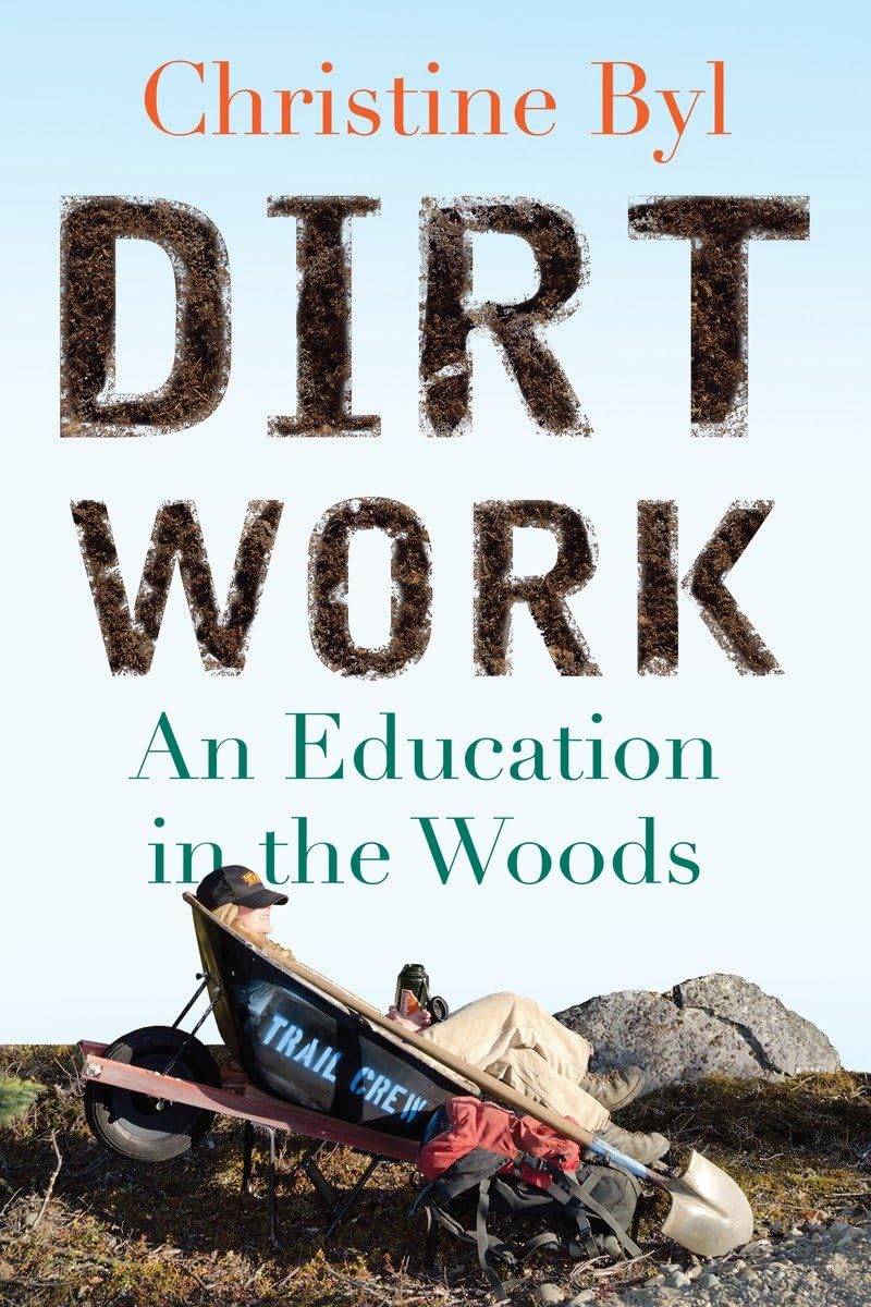 Dirt Work: An Education In The Woods,Used