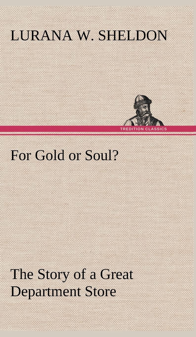 For Gold or Soul? The Story of a Great Department Store,Used